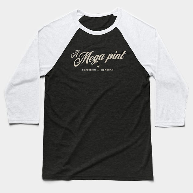 A Mega Pint Baseball T-Shirt by valentinahramov